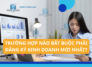 Trường hợp nào bắt buộc phải đăng ký kinh doanh mới nhất